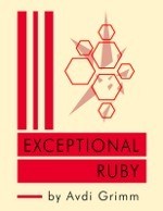 Exceptional Ruby: Master the Art of Handling Failure in Ruby