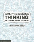 Graphic Design Thinking: Beyond Brainstorming