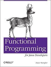 Functional Programming for Java Developers: Tools for Better Concurrency, Abstraction, and Agility