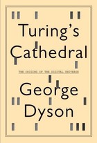 Turing's Cathedral: The Origins of the Digital Universe