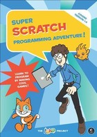 Super Scratch Programming Adventure!: Learn to Program by Making Cool Games