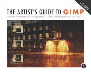 The Artist's Guide to GIMP, 2nd Edition: Creative Techniques for Photographers, Artists, and Designers