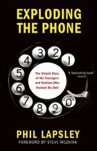 Exploding the Phone: The Untold Story of the Teenagers and Outlaws who Hacked Ma Bell