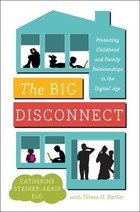The Big Disconnect: Protecting Childhood and Family Relationships in the Digital Age