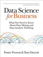 Data Science for Business: What You Need to Know about Data Mining and Data-Analytic Thinking