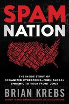 Spam Nation: The Inside Story of Organized Cybercrime — from Global Epidemic to Your Front Door