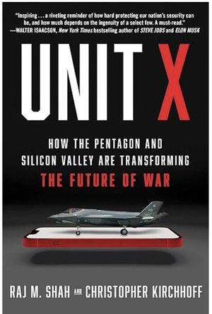Unit X: How the Pentagon and Silicon Valley Are Transforming the Future of War