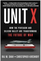 Unit X: How the Pentagon and Silicon Valley Are Transforming the Future of War