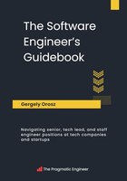 The Software Engineer's Guidebook: Navigating senior, tech lead, and staff engineer positions at tech companies and startups