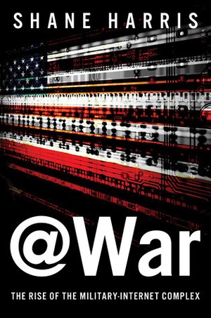 @war: The Rise of the Military- Internet Complex
