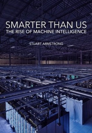 Smarter Than Us: The Rise of Machine Intelligence