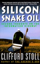 Silicon Snake Oil: Second Thoughts on the Information Highway