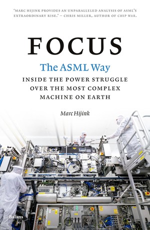 Focus: The ASML way - Inside the power struggle over the most complex machine on earth