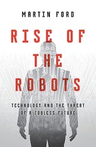 Rise of the Robots: Technology and the Threat of a Jobless Future
