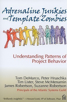 Adrenaline Junkies and Template Zombies: Understanding Patterns of Project Behavior