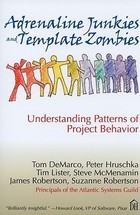Adrenaline Junkies and Template Zombies: Understanding Patterns of Project Behavior