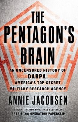 The Pentagon's Brain: An Uncensored History of DARPA, America's Top-Secret Military Research Agency
