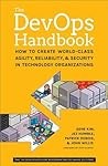 The DevOps Handbook: How to Create World-Class Agility, Reliability, and Security in Technology Organizations