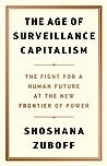 The Age of Surveillance Capitalism: The Fight for a Human Future at the New Frontier of Power