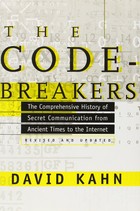 The Codebreakers: The Comprehensive History of Secret Communication from Ancient Times to the Internet