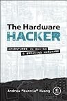 The Hardware Hacker: Adventures in Making and Breaking Hardware