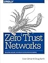 Zero Trust Networks: Building Secure Systems in Untrusted Networks