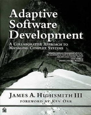 Adaptive Software Development: A Collaborative Approach to Managing Complex Systems