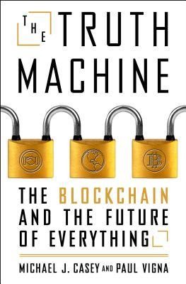 The Truth Machine: The Blockchain and the Future of Everything