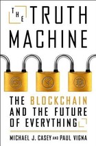 The Truth Machine: The Blockchain and the Future of Everything