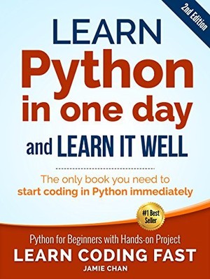 Learn Python in One Day and Learn It Well: Python for Beginners with Hands-on Project