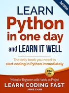 Learn Python in One Day and Learn It Well: Python for Beginners with Hands-on Project