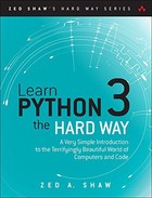 Learn Python 3 the Hard Way: A Very Simple Introduction to the Terrifyingly Beautiful World of Computers and Code