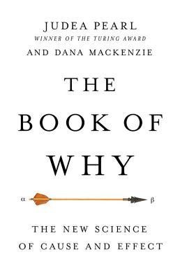 The Book of Why: The New Science of Cause and Effect
