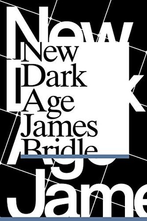New Dark Age: Technology and the End of the Future