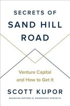Secrets of Sand Hill Road: Venture Capital and How to Get It