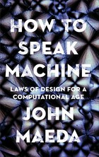How to Speak Machine: Laws of Design for a Computational Age