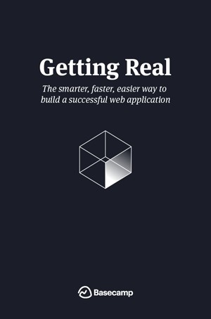 Getting Real: The Smarter, Faster, Easier Way to Build a Web Application