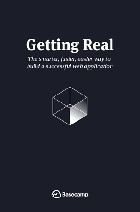 Getting Real: The Smarter, Faster, Easier Way to Build a Web Application