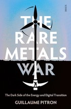 The Rare Metals War: the dark side of clean energy and digital technologies