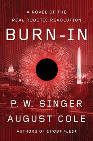 Burn-In: A Novel of the Real Robotic Revolution