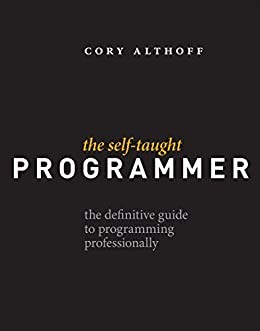 The Self-Taught Programmer: The Definitive Guide to Programming Professionally
