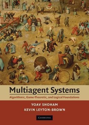 Multiagent Systems: Algorithmic, Game-Theoretic, and Logical Foundations