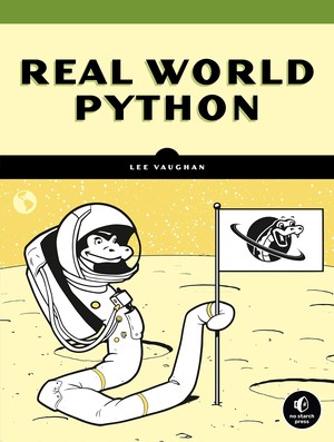 Real-World Python: A Hacker's Guide to Solving Problems with Code