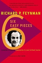 Six Easy Pieces: Essentials of Physics Explained by Its Most Brilliant Teacher