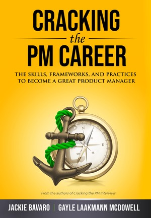 Cracking the PM Career: The Skills, Frameworks, and Practices to Become a Great Product Manager