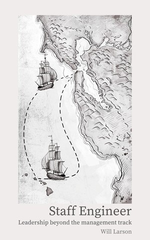 Staff Engineer: Leadership Beyond the Management Track