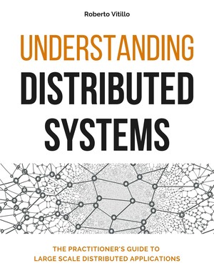 Understanding Distributed Systems: What every developer should know about large distributed applications