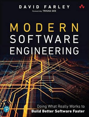 Modern Software Engineering: Doing What Works to Build Better Software Faster