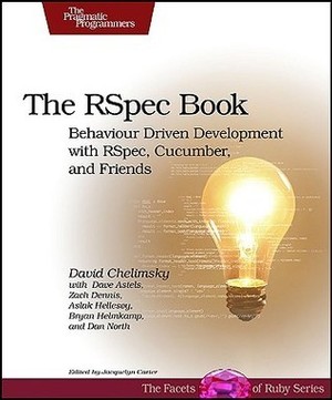 The Rspec Book: Behaviour Driven Development with RSpec, Cucumber, and Friends