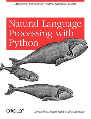 Natural Language Processing with Python: Analyzing Text with the Natural Language Toolkit